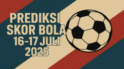 Jadwal Dan Prediksi Skor Bola 16-17 Juli 2025: Duel Panas Liga Eropa dan Asia
