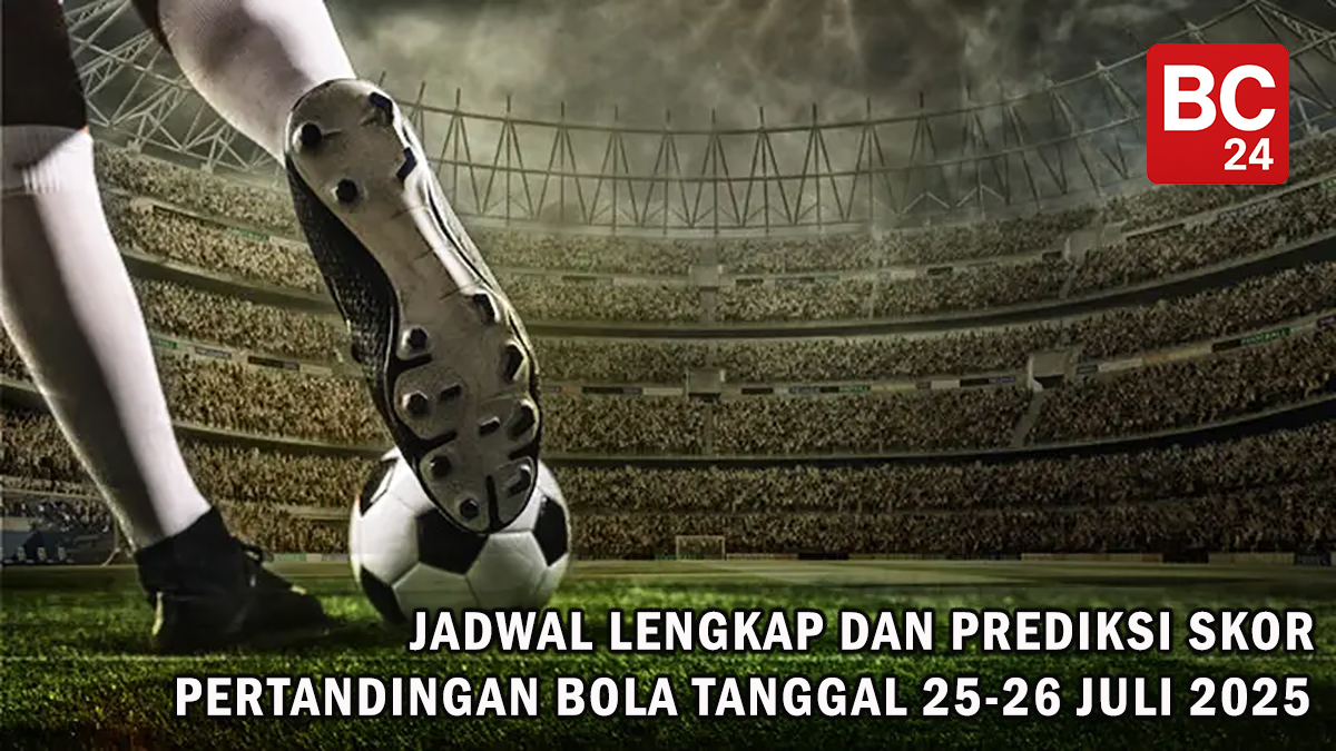 Jadwal Lengkap dan Prediksi Skor Pertandingan Bola 25–26 Juli 2025