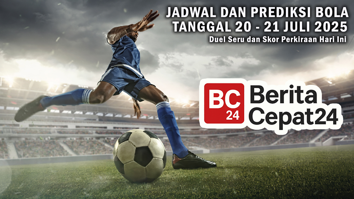 Jadwal dan Prediksi Bola Tanggal 20 – 21 Juli 2025: Duel Seru dan Skor Perkiraan Hari Ini