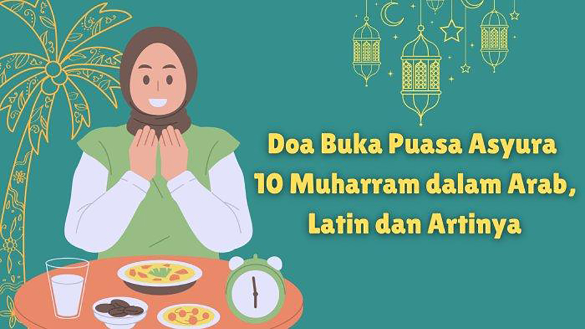 Lafal Doa Buka Puasa Asyura 10 Muharram Lengkap Arab, Latin dan Artinya